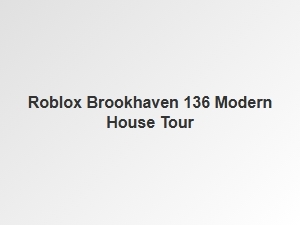Roblox Brookhaven: Touring the Modern 136 House