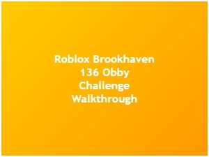 Roblox Brookhaven 136 Obby Challenge Walkthrough