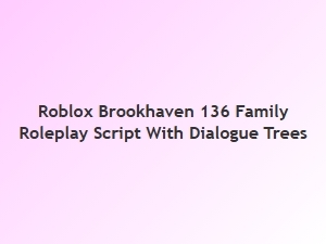 Roblox Brookhaven 136 Family Roleplay Script