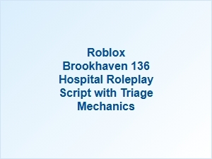 Roblox Brookhaven Hospital Roleplay with Triage Mechanics