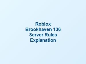 Brookhaven Rp Server Rules Explained
